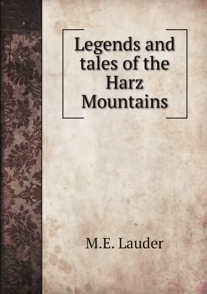 Обложка книги Legends and tales of the Harz Mountains, M.E. Lauder