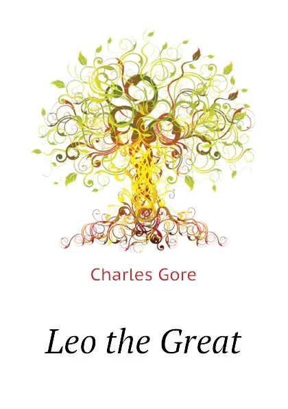 Обложка книги Leo the Great, Charles Gore