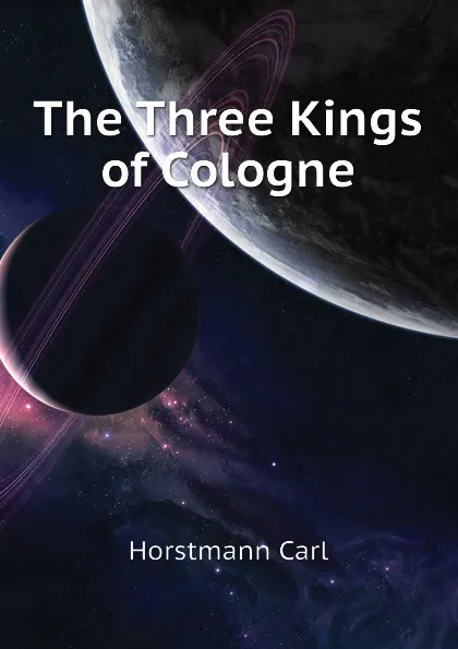 Обложка книги The Three Kings of Cologne, Horstmann Carl