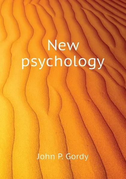 Обложка книги New psychology, John P. Gordy