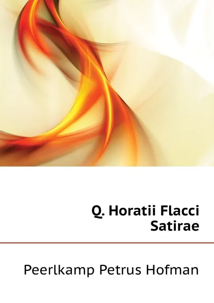 Обложка книги Q. Horatii Flacci Satirae, P.P. Hofman