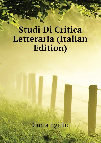 Обложка книги Studi Di Critica Letteraria (Italian Edition), Gorra Egidio