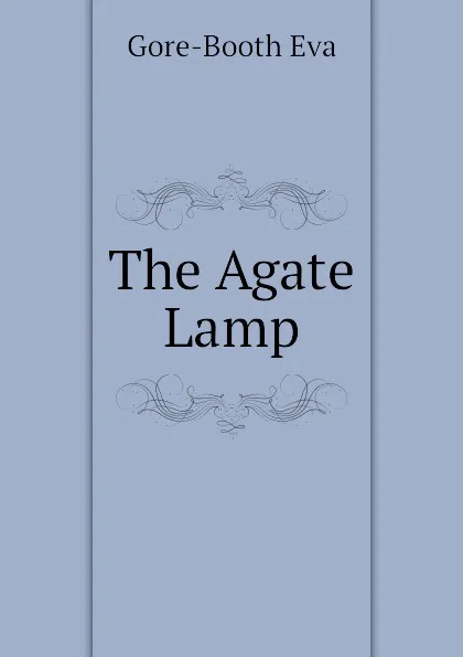 Обложка книги The Agate Lamp, Gore-Booth Eva