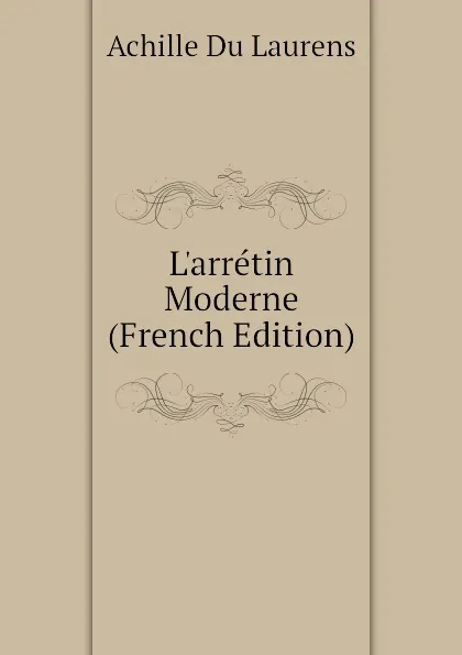 Обложка книги Larretin Moderne (French Edition), Achille Du Laurens