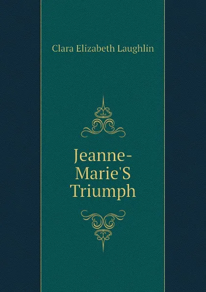 Обложка книги Jeanne-MarieS Triumph, Laughlin Clara Elizabeth