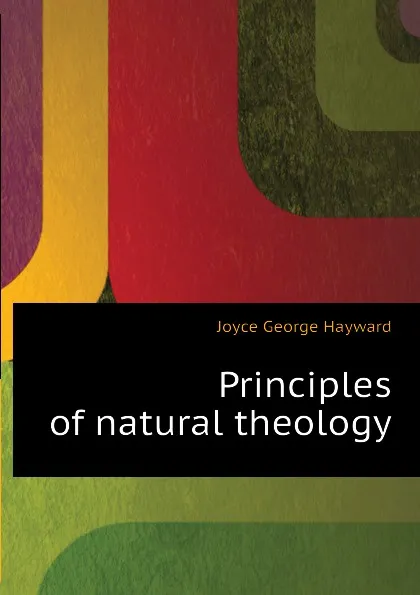 Обложка книги Principles of natural theology, Joyce George Hayward