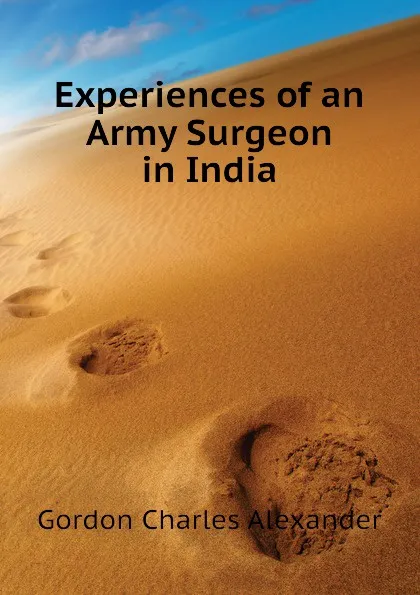 Обложка книги Experiences of an Army Surgeon in India, Gordon Charles Alexander