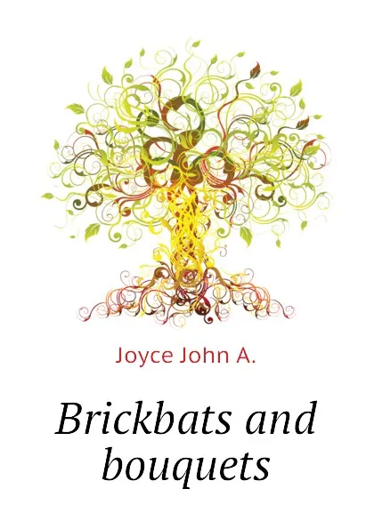 Обложка книги Brickbats and bouquets, Joyce John A.