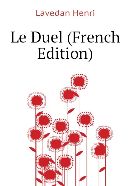 Обложка книги Le Duel (French Edition), Lavedan Henri