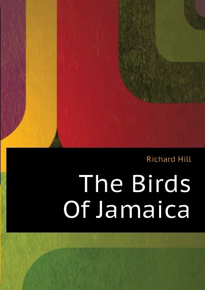 Обложка книги The Birds Of Jamaica, Richard Hill