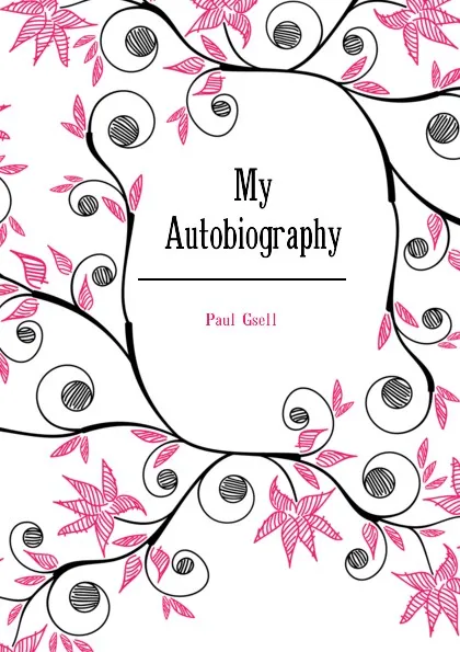 Обложка книги My Autobiography, Paul Gsell