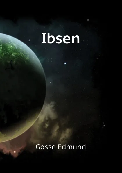 Обложка книги Ibsen, Edmund Gosse