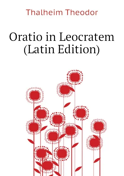 Обложка книги Oratio in Leocratem (Latin Edition), Thalheim Theodor