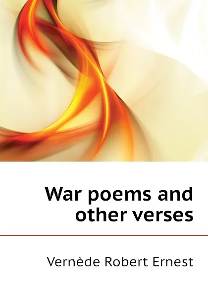 Обложка книги War poems and other verses, Vernède Robert Ernest