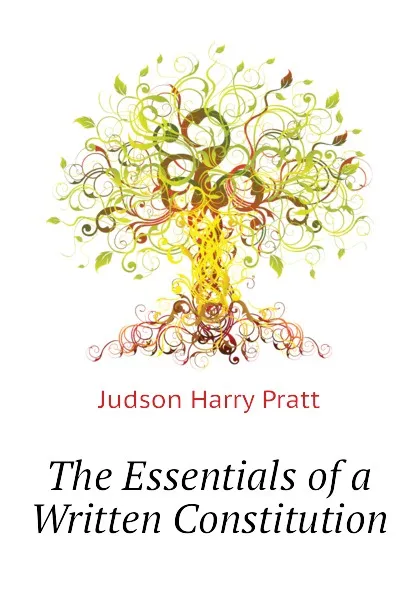 Обложка книги The Essentials of a Written Constitution, Judson Harry Pratt