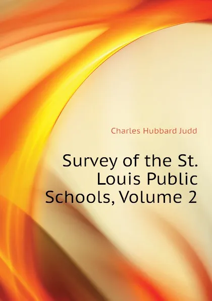 Обложка книги Survey of the St. Louis Public Schools, Volume 2, Judd Charles Hubbard