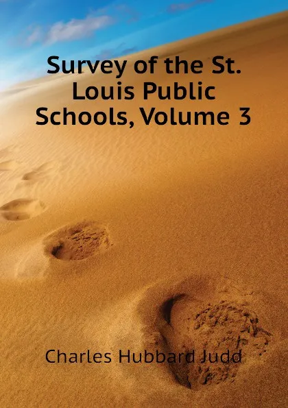 Обложка книги Survey of the St. Louis Public Schools, Volume 3, Judd Charles Hubbard