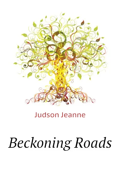 Обложка книги Beckoning Roads, Judson Jeanne