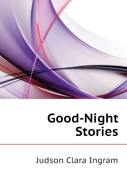 Обложка книги Good-Night Stories, Judson Clara Ingram