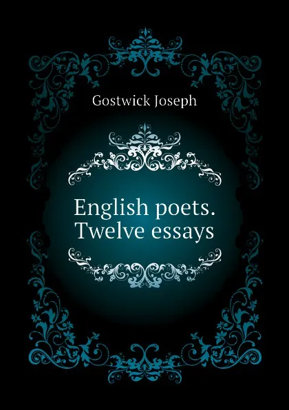 Обложка книги English poets. Twelve essays, Gostwick Joseph