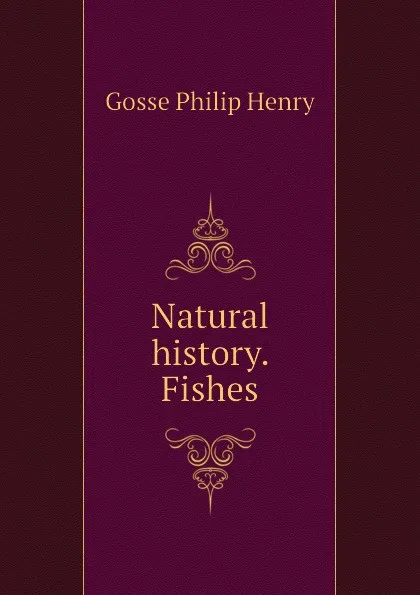 Обложка книги Natural history. Fishes, Gosse Philip Henry