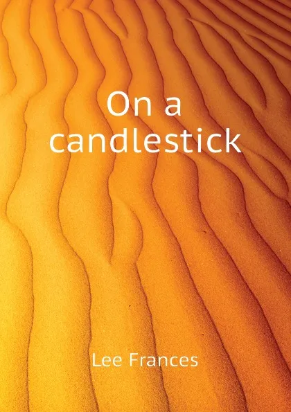 Обложка книги On a candlestick, Lee Frances