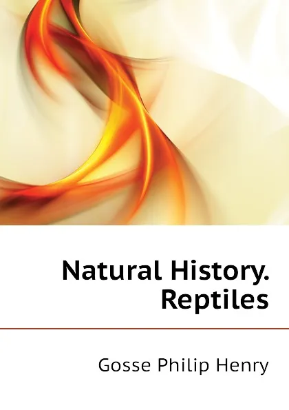 Обложка книги Natural History. Reptiles, Gosse Philip Henry