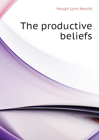 Обложка книги The productive beliefs, Hough Lynn Harold