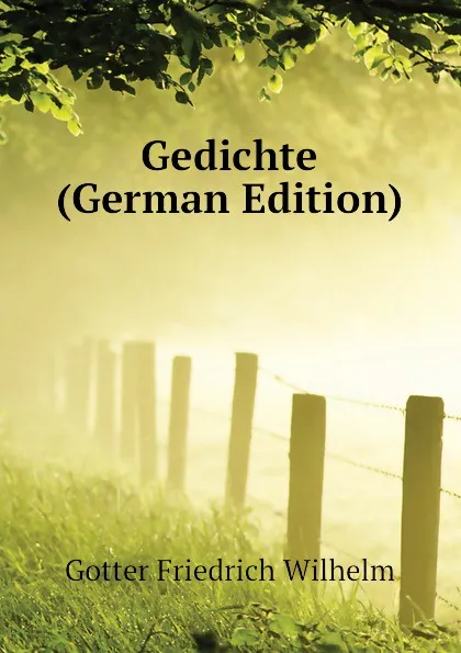 Обложка книги Gedichte (German Edition), Gotter Friedrich Wilhelm