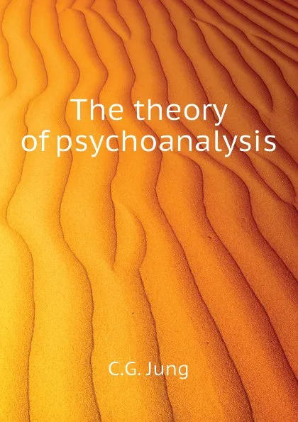 Обложка книги The theory of psychoanalysis, C.G. Jung