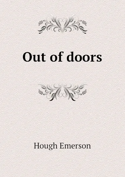Обложка книги Out of doors, Hough Emerson