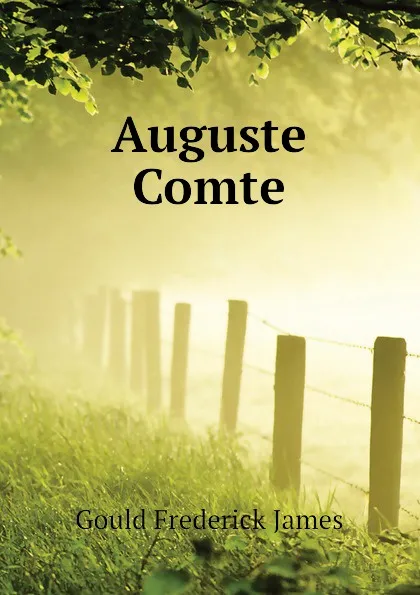 Обложка книги Auguste Comte, Gould Frederick James