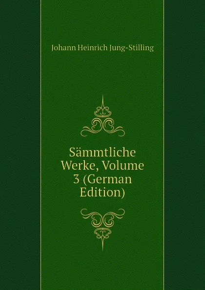 Обложка книги Sammtliche Werke, Volume 3 (German Edition), Johann Heinrich Jung-Stilling