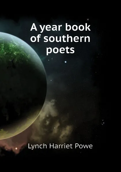 Обложка книги A year book of southern poets, Lynch Harriet Powe