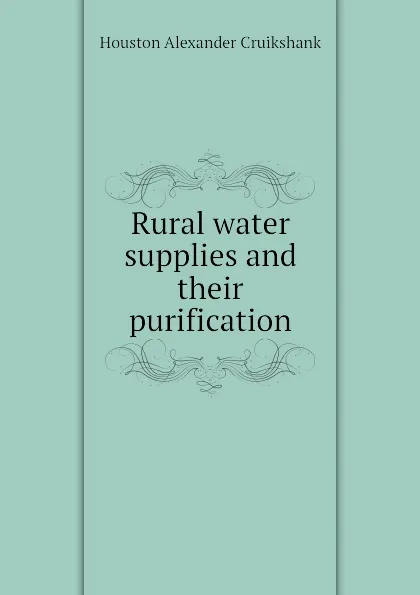 Обложка книги Rural water supplies and their purification, Houston Alexander Cruikshank