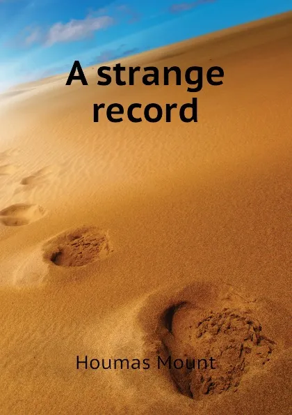 Обложка книги A strange record, Houmas Mount