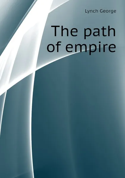 Обложка книги The path of empire, Lynch George