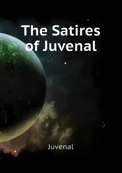 Обложка книги The Satires of Juvenal, Juvenal