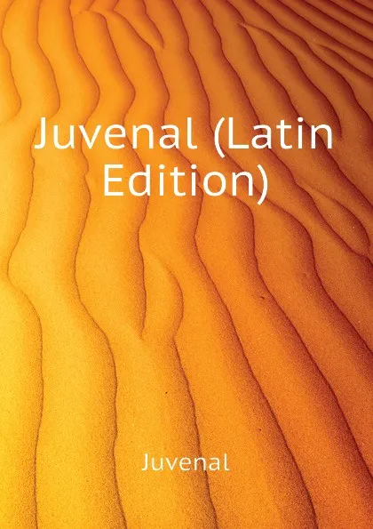 Обложка книги Juvenal (Latin Edition), Juvenal