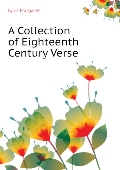 Обложка книги A Collection of Eighteenth Century Verse, Lynn Margaret