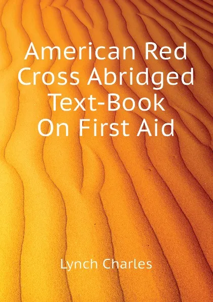 Обложка книги American Red Cross Abridged Text-Book On First Aid, Lynch Charles