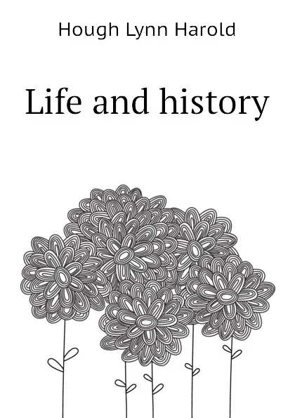 Обложка книги Life and history, Hough Lynn Harold