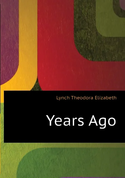 Обложка книги Years Ago, Lynch Theodora Elizabeth