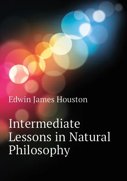 Обложка книги Intermediate Lessons in Natural Philosophy, Edwin J. Houston