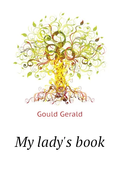 Обложка книги My ladys book, Gould Gerald