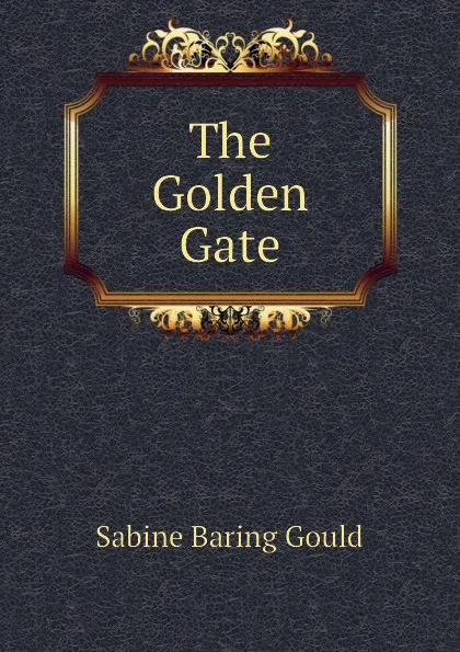 Обложка книги The Golden Gate, Gould Sabine Baring