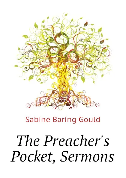 Обложка книги The Preachers Pocket, Sermons, Gould Sabine Baring