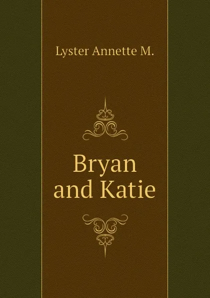 Обложка книги Bryan and Katie, Lyster Annette M.