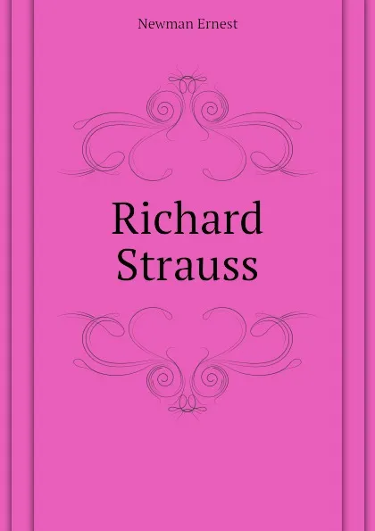 Обложка книги Richard Strauss, Newman Ernest