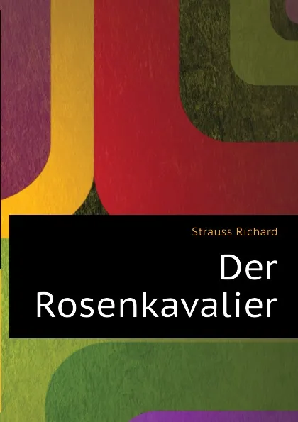 Обложка книги Der Rosenkavalier, Strauss Richard